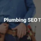Top Plumbing SEO Tips for Local Business Success