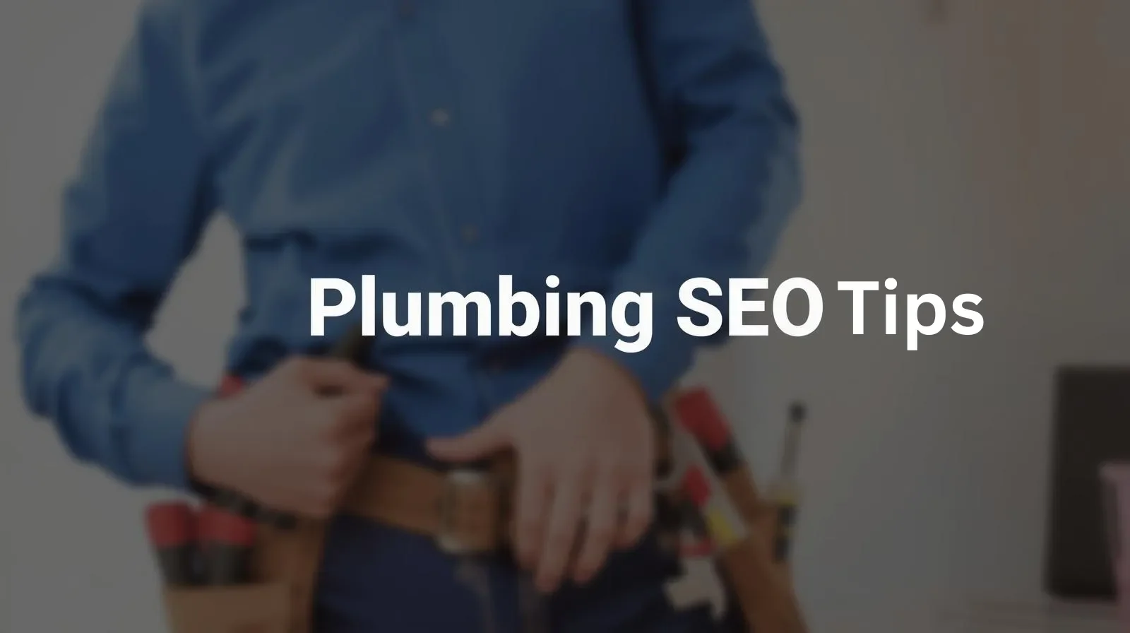 Plumbing SEO Tips